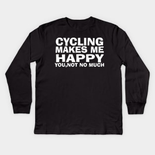 Sarcastic Cycling Design, Bike Lover Gift, Cycling Makes Me Happy Kids Long Sleeve T-Shirt